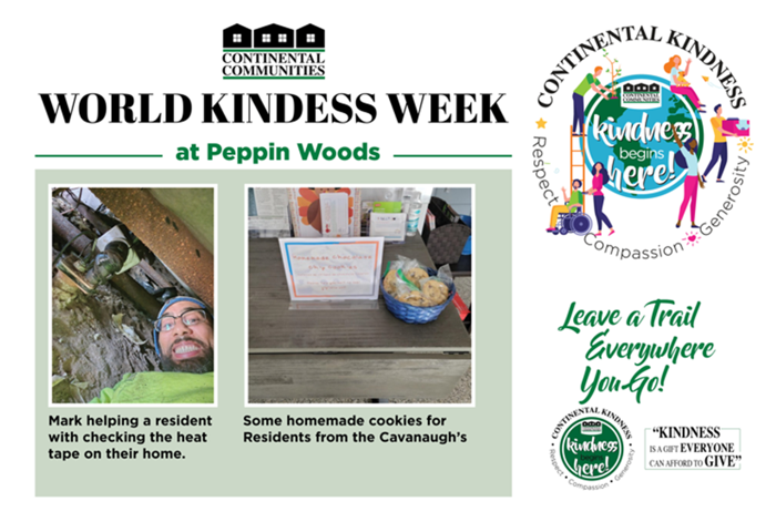 World Kindness Day at Peppin Woods Mark helping a resident with checking the heat tape on their home. Some homemade cookies for Residnets from the Cavanaugh's. Leave a Trail everywhere you go! Kindness is a gift everyone can afford to give. continental kindness logo - Kindness begins here - respect compassion generosity